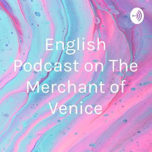 English Podcast on The Merchant of Venice by Eden