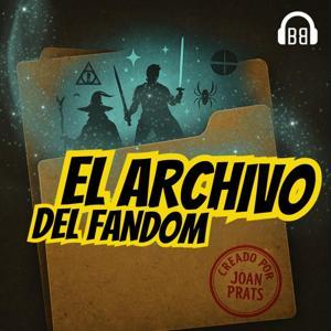 El Archivo del Fandom by Abbcast