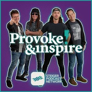 Provoke & Inspire Podcast by Steiger Podcast Network