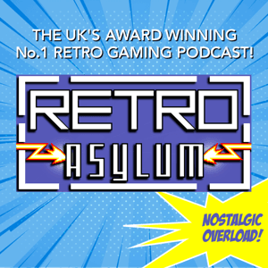 Retro Asylum - The UK's No.1 Retro Gaming Podcast by Retro Asylum