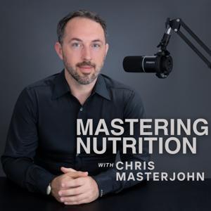Mastering Nutrition by Chris Masterjohn, PhD