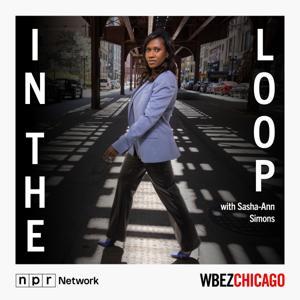 In the Loop with Sasha-Ann Simons by WBEZ Chicago