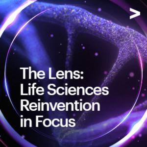 The Lens: Life Sciences Reinvention in Focus by Accenture