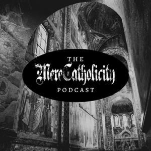 The Mere Catholicity Podcast by Jonah M. Saller