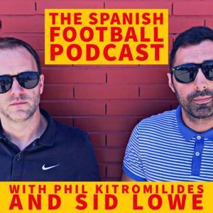 The Spanish Football Podcast by Phil Kitromilides, Sid Lowe & Alex Kirkland