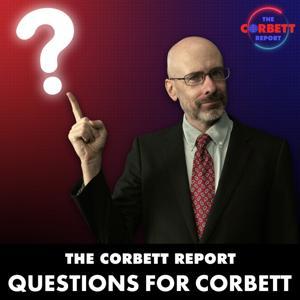 The Corbett Report - Questions For Corbett by The Corbett Report