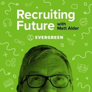 Recruiting Future with Matt Alder - What's Next For Talent Acquisition, HR & Hiring? by Matt Alder