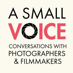 A Small Voice: Conversations with photographers and filmmakers by Ben Smith
