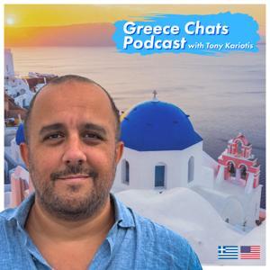 Greece Chats Podcast with Tony Kariotis by Tony Kariotis | Greece Media