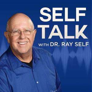 Self Talk with Dr. Ray Self by Dr. Ray Self