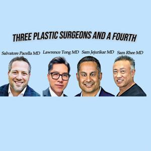 3 Plastic Surgeons and a Fourth by Drs. Sam Jejurikar, Salvatore Pacella, Lawrence Tong and Sam Rhee