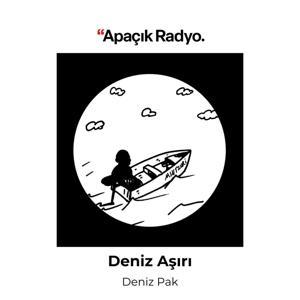 Deniz Aşırı by Apaçık Radyo