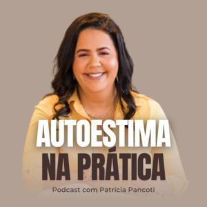 Autoestima Na Prática by Patrícia Pancoti