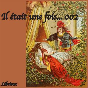 Il était une fois... - 002 (contes pour enfants) by Various by LibriVox