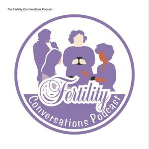 The Fertility Conversations Podcast by fertilityconversations