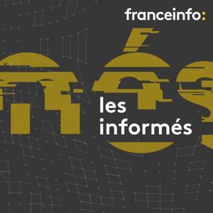 franceinfo: Les informés by franceinfo