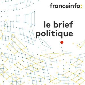 Le brief politique by franceinfo