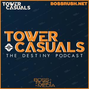 Tower Casuals: The Destiny Podcast by Boss Rush Media