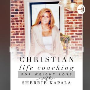 Christian Life Coaching for weight loss by Sherrie Kapala