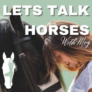 Let’s Talk Horses: The Ultimate Riding Education Podcast by Meg Parkinson Equestrian Coach of Aligned Equitation