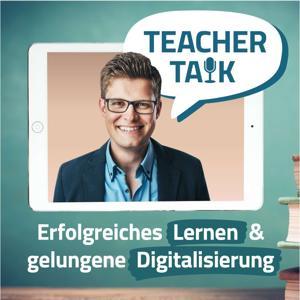 Teacher Talk Podcast - Erfolgreiches Lernen und gelungene Digitalisierung in der Schule (digitaler Unterricht) by Sebastian Nüsse