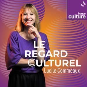 Le Regard culturel by France Culture