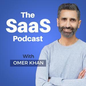 The SaaS Podcast - SaaS, Startups, Growth Hacking & Entrepreneurship by Omer Khan
