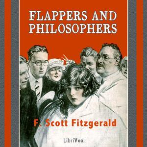 Flappers and Philosophers by F. Scott Fitzgerald (1896 - 1940) by LibriVox