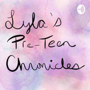Lyla’s Pre-Teen Chronicles by Lyla Scott