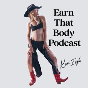 "Earn That Body Podcast" with Kim Eagle by Kim Eagle