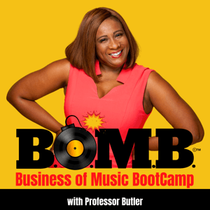 The BOMB (Business of Music Bootcamp) Podcast by Professor Butler