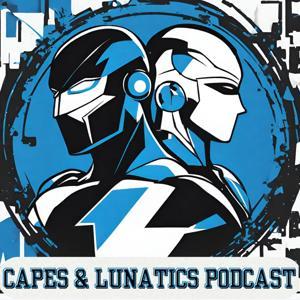 Capes Lunatics Podcast by Capes Lunatics Podcast