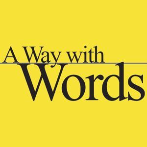 A Way with Words - language, linguistics, and callers from all over by Martha Barnette and Grant Barrett. Produced by Stefanie Levine.