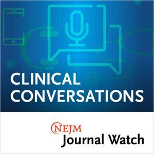Clinical Conversations by NEJM Group