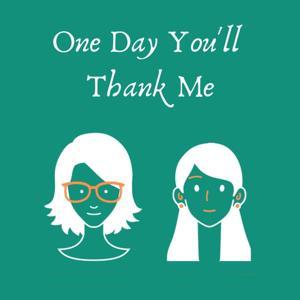 One Day You'll Thank Me by Dr. Tara Egan