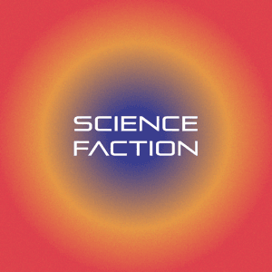 Science Faction by Science Faction