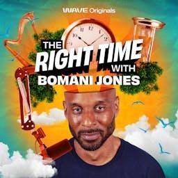 The Right Time with Bomani Jones by Wave Originals