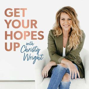 Get Your Hopes Up with Christy Wright by Christy Wright