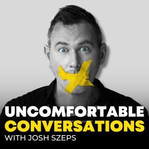 Uncomfortable Conversations with Josh Szeps by Josh Szeps