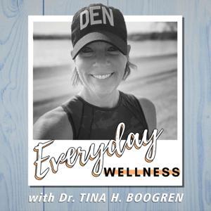 Everyday Wellness with Dr. Tina H. Boogren (formerly Self-Care for Educators) by Dr. Tina H. Boogren