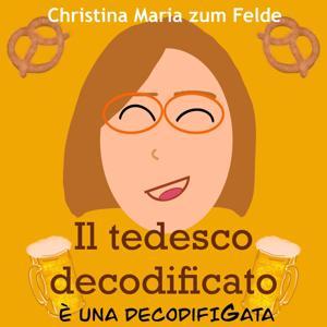 Il Tedesco Decodificato by Christina Maria zum Felde