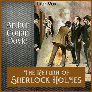 Return of Sherlock Holmes, The by Sir Arthur Conan Doyle (1859 - 1930) by LibriVox