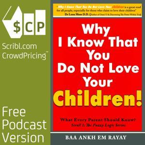 Why I Know That You Do Not Love Your Children! by Baa Ankh Em Rayay | Scribl