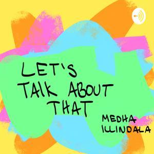 Let's Talk About That by Medha Illindala