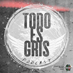 Todo Es Gris Podcast by Andres Marin Solis & ConCienciaMedia
