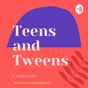 Teens and Tweens by Mariam