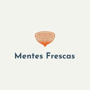 Mentes Frescas Podcast by Auténtico Media
