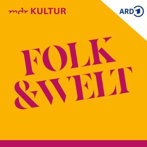 Folk und Welt bei MDR KULTUR by Mitteldeutscher Rundfunk