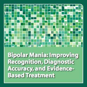 neuroscienceCME - Bipolar Mania: Improving Recognition, Diagnostic Accuracy, and Evidence-Based Treatment by CME Outfitters