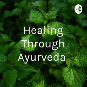 Healing Through Ayurveda by Dr. Shilpi Sharma